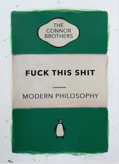 Fuck This Shit by The Connor Brothers - Hand coloured Limited Edition